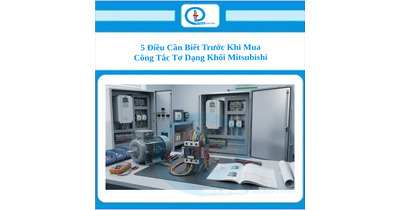 5 Điều Cần Biết Trước Khi Mua Công Tắc Tơ Dạng Khối Mitsubishi