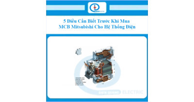 5 Điều Cần Biết Trước Khi Mua MCB Mitsubishi Cho Hệ Thống Điện