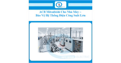 ACB Mitsubishi Cho Nhà Máy – Bảo Vệ Hệ Thống Điện Công Suất Lớn