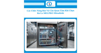 Các Chức Năng Bảo Vệ Cần Quan Tâm Khi Chọn Rơ Le MELPRO Mitsubishi
