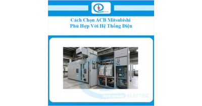 Cách Chọn ACB Mitsubishi Phù Hợp Với Hệ Thống Điện