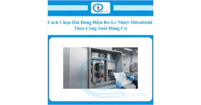 Cách Chọn Dải Dòng Điện Rơ Le Nhiệt Mitsubishi Theo Công Suất Động Cơ