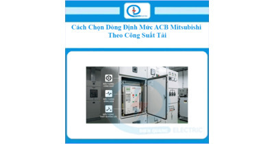 Cách Chọn Dòng Định Mức ACB Mitsubishi Theo Công Suất Tải