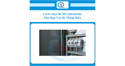 Cách Chọn RCBO Mitsubishi Phù Hợp Với Hệ Thống Điện