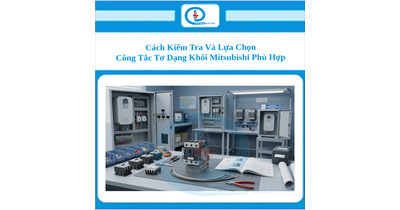 Cách Kiểm Tra Và Lựa Chọn Công Tắc Tơ Dạng Khối Mitsubishi Phù Hợp