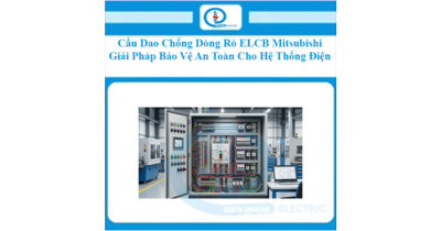 Cầu Dao Chống Dòng Rò ELCB Mitsubishi – Giải Pháp Bảo Vệ An Toàn Cho Hệ Thống Điện