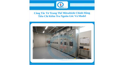 Công Tắc Tơ Trung Thế Mitsubishi Chính Hãng: Tiêu Chí Kiểm Tra Nguồn Gốc Và Model