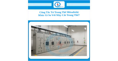 Công Tắc Tơ Trung Thế Mitsubishi Khác Gì So Với Máy Cắt Trung Thế?