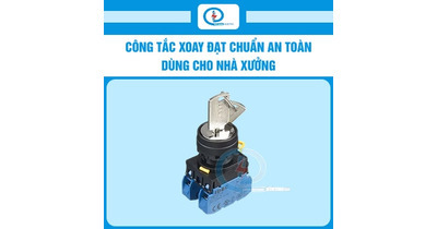 Công tắc xoay đạt chuẩn an toàn dùng cho nhà xưởng