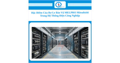 Đặc Điểm Của Rơ Le Bảo Vệ MELPRO Mitsubishi Trong Hệ Thống Điện Công Nghiệp
