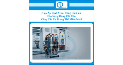 Điện Áp Định Mức, Dòng Điện Và Khả Năng Đóng Cắt Của Công Tắc Tơ Trung Thế Mitsubishi