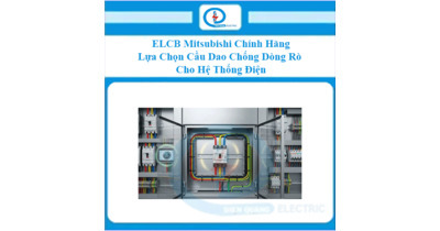 ELCB Mitsubishi Chính Hãng – Lựa Chọn Cầu Dao Chống Dòng Rò Cho Hệ Thống Điện