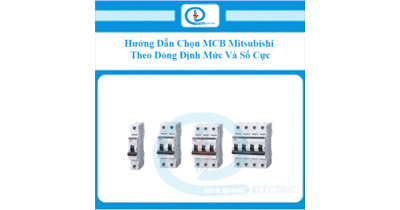 Hướng Dẫn Chọn MCB Mitsubishi Theo Dòng Định Mức Và Số Cực
