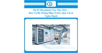 MCB Mitsubishi Cho Nhà Máy – Bảo Vệ Hệ Thống Điện Trước Quá Tải Và Ngắn Mạch