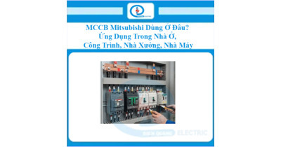 MCCB Mitsubishi Dùng Ở Đâu? Ứng Dụng Trong Nhà Ở, Công Trình, Nhà Xưởng Và Nhà Máy