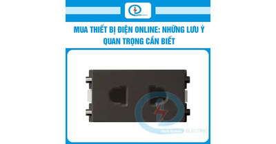 Mua thiết bị điện online: Những lưu ý quan trọng cần biết