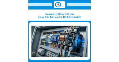 Nguyên Lý Đóng Cắt Của Công Tắc Tơ Loại Cố Định Mitsubishi
