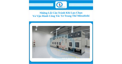 Những Lỗi Cần Tránh Khi Lựa Chọn Và Vận Hành Công Tắc Tơ Trung Thế Mitsubishi