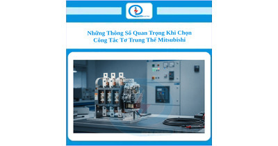 Những Thông Số Quan Trọng Khi Chọn Công Tắc Tơ Trung Thế Mitsubishi