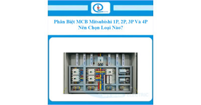 Phân Biệt MCB Mitsubishi 1P, 2P, 3P Và 4P – Nên Chọn Loại Nào?