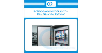 RCBO Mitsubishi 1P+N Và 2P – Khác Nhau Như Thế Nào?