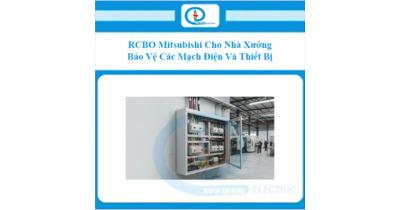 RCBO Mitsubishi Cho Nhà Xưởng – Bảo Vệ Các Mạch Điện Và Thiết Bị