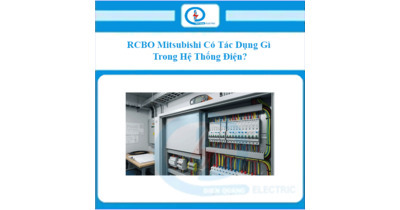 RCBO Mitsubishi Có Tác Dụng Gì Trong Hệ Thống Điện?