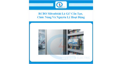 RCBO Mitsubishi Là Gì? Cấu Tạo, Chức Năng Và Nguyên Lý Hoạt Động