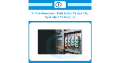 RCBO Mitsubishi – Thiết Bị Bảo Vệ Quá Tải, Ngắn Mạch Và Dòng Rò