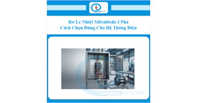 Rơ Le Nhiệt Mitsubishi 3 Pha – Cách Chọn Đúng Cho Hệ Thống Điện