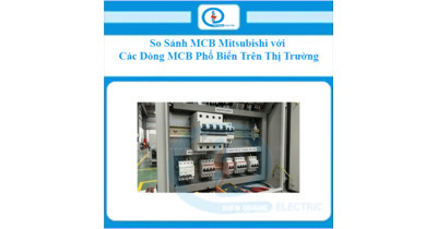So Sánh MCB Mitsubishi Với Các Dòng MCB Phổ Biến Trên Thị Trường