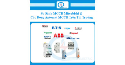 So Sánh MCCB Mitsubishi Với Các Dòng Aptomat MCCB Trên Thị Trường