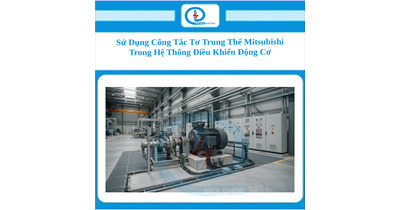 Sử Dụng Công Tắc Tơ Trung Thế Mitsubishi Trong Hệ Thống Điều Khiển Động Cơ