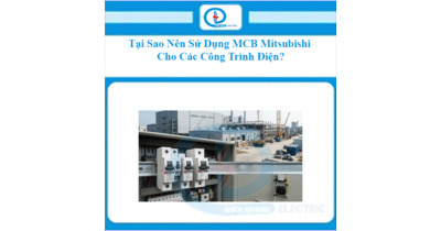 Tại Sao Nên Sử Dụng MCB Mitsubishi Cho Các Công Trình Điện?