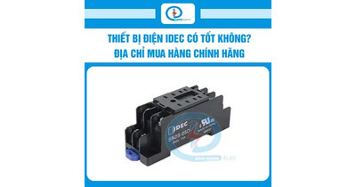 Thiết bị điện IDEC có tốt không? Địa chỉ mua hàng chính hãng