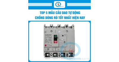 Top 5 cầu dao tự động chống dòng rò tốt nhất hiện nay